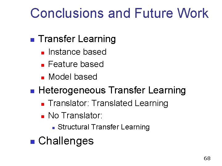 Conclusions and Future Work n Transfer Learning n n Instance based Feature based Model
