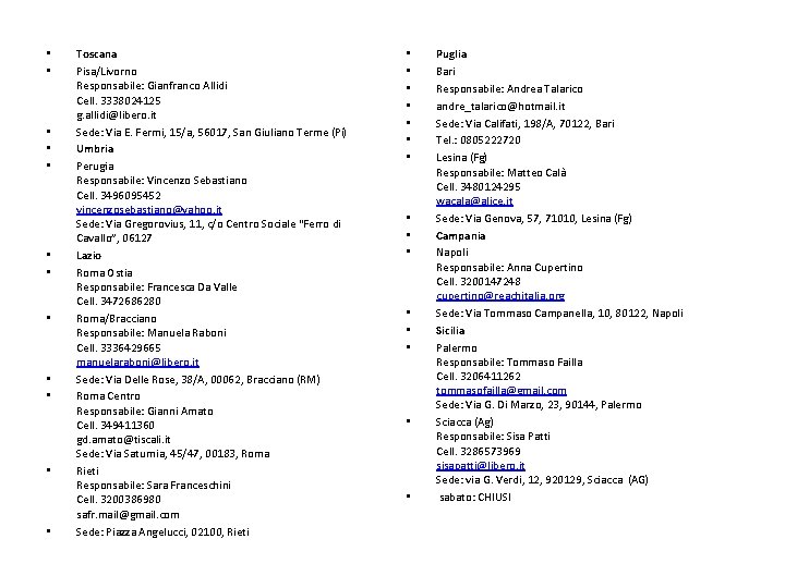  • • • Toscana Pisa/Livorno Responsabile: Gianfranco Allidi Cell. 3338024125 g. allidi@libero. it