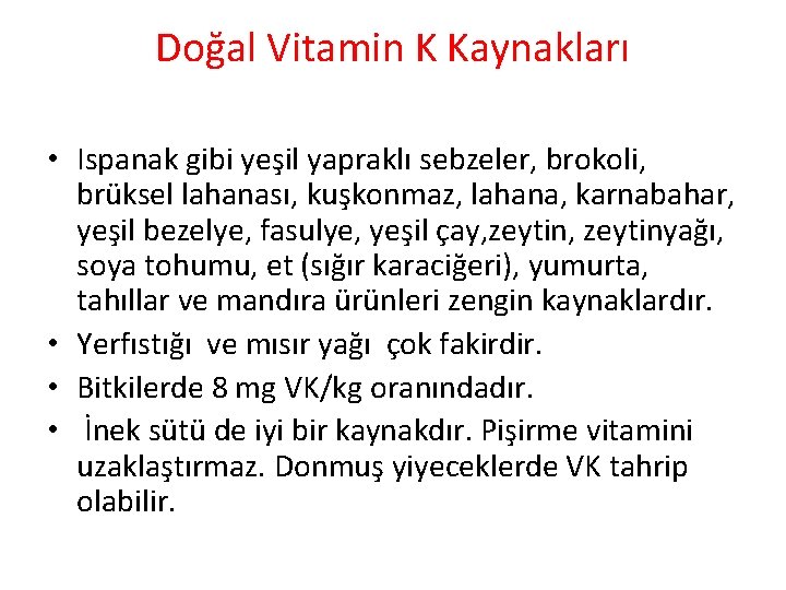 Doğal Vitamin K Kaynakları • Ispanak gibi yeşil yapraklı sebzeler, brokoli, brüksel lahanası, kuşkonmaz,