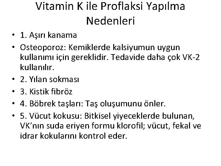 Vitamin K ile Proflaksi Yapılma Nedenleri • 1. Aşırı kanama • Osteoporoz: Kemiklerde kalsiyumun Vitamin K ile Proflaksi Yapılma Nedenleri • 1. Aşırı kanama • Osteoporoz: Kemiklerde kalsiyumun