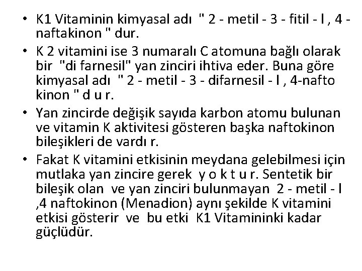  • K 1 Vitaminin kimyasal adı " 2 - metil - 3 -