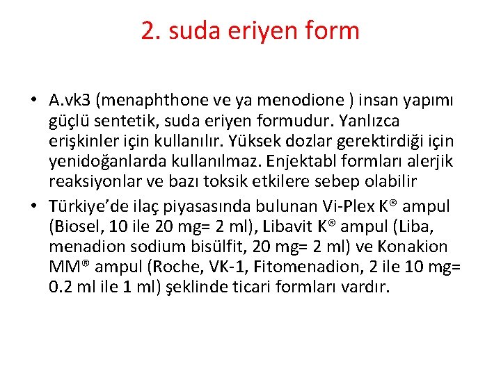 2. suda eriyen form • A. vk 3 (menaphthone ve ya menodione ) insan