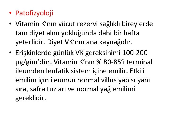  • Patofizyoloji • Vitamin K’nın vücut rezervi sağlıklı bireylerde tam diyet alım yokluğunda