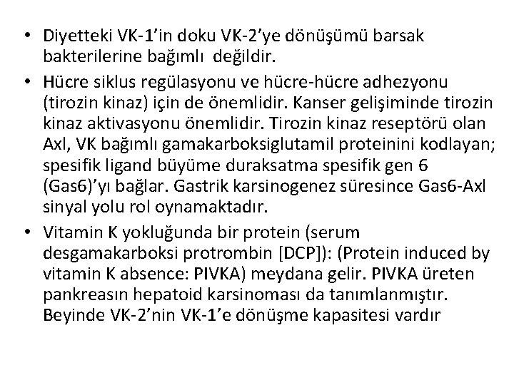  • Diyetteki VK-1’in doku VK-2’ye dönüşümü barsak bakterilerine bağımlı değildir. • Hücre siklus