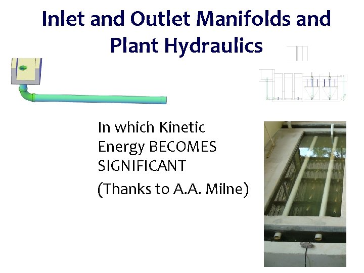 Inlet and Outlet Manifolds and Plant Hydraulics In which Kinetic Energy BECOMES SIGNIFICANT (Thanks