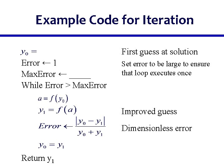 Example Code for Iteration First guess at solution Error ← 1 Max. Error ←