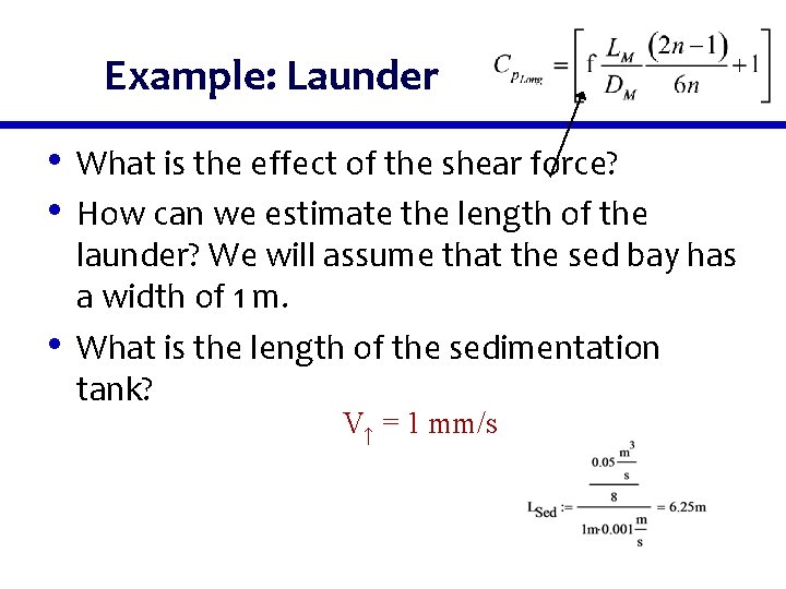 Example: Launder • What is the effect of the shear force? • How can