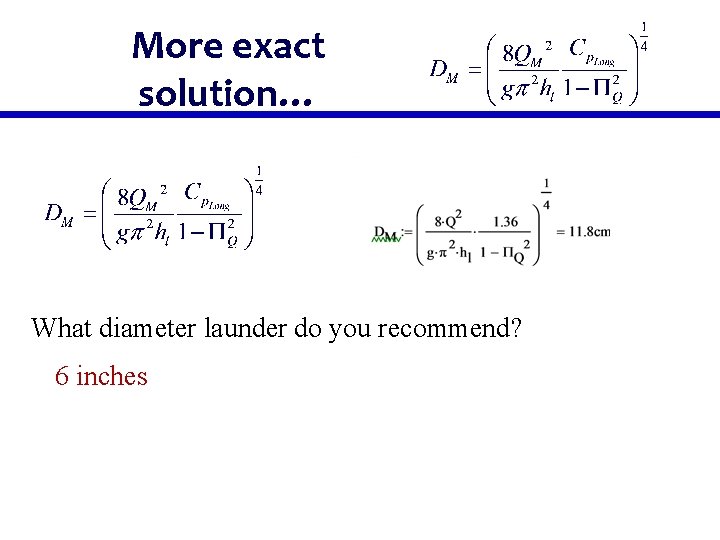 More exact solution… What diameter launder do you recommend? 6 inches 