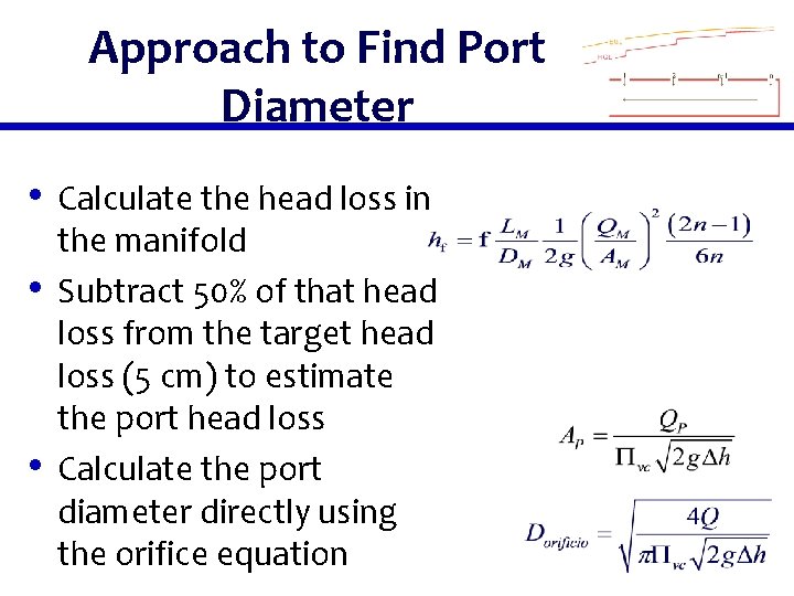 Approach to Find Port Diameter • Calculate the head loss in • • the