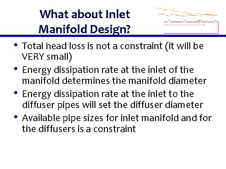 What about Inlet Manifold Design? • Total head loss is not a constraint (it