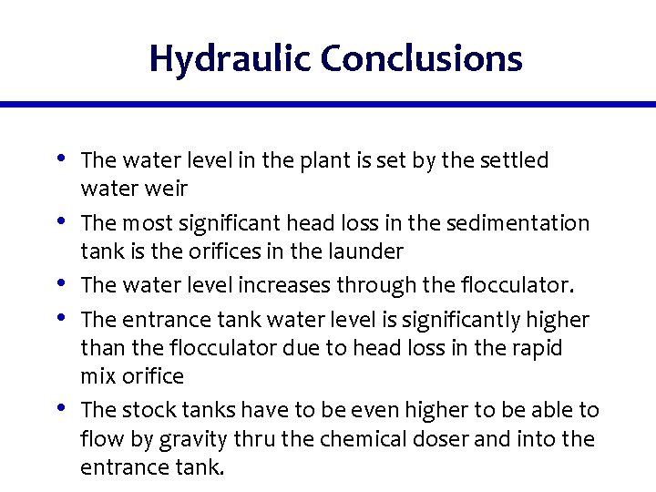 Hydraulic Conclusions • The water level in the plant is set by the settled