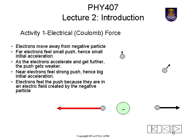 PHY 407 Lecture 2: Introduction Activity 1 -Electrical (Coulomb) Force • Electrons move away