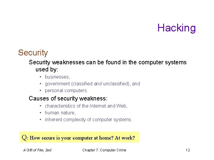 Hacking Security weaknesses can be found in the computer systems used by: • businesses,