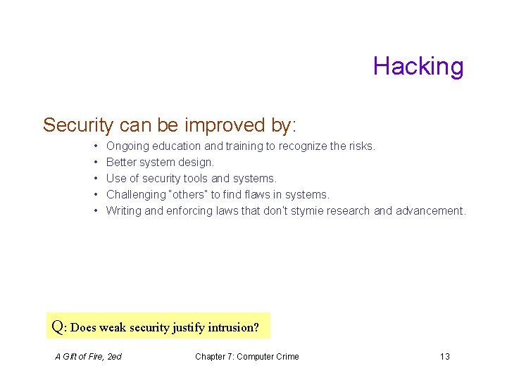 Hacking Security can be improved by: • • • Ongoing education and training to