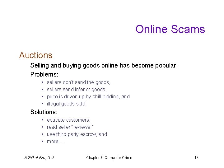 Online Scams Auctions Selling and buying goods online has become popular. Problems: • •