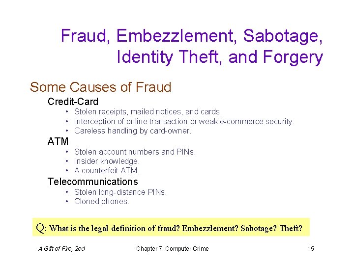 Fraud, Embezzlement, Sabotage, Identity Theft, and Forgery Some Causes of Fraud Credit-Card • Stolen