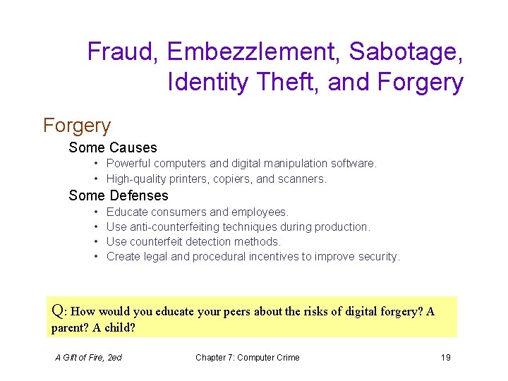 Fraud, Embezzlement, Sabotage, Identity Theft, and Forgery Some Causes • Powerful computers and digital