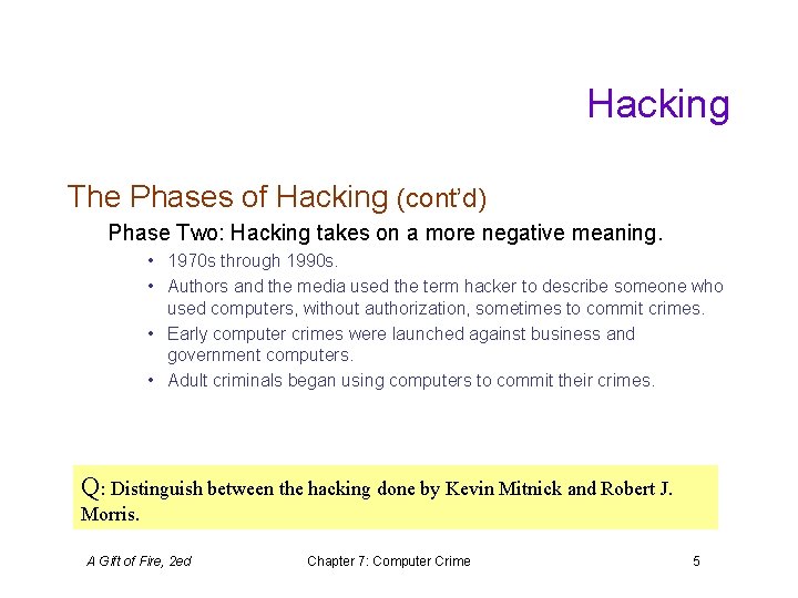 Hacking The Phases of Hacking (cont’d) Phase Two: Hacking takes on a more negative