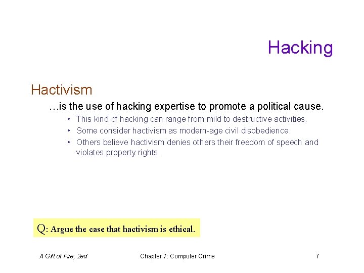 Hacking Hactivism …is the use of hacking expertise to promote a political cause. •