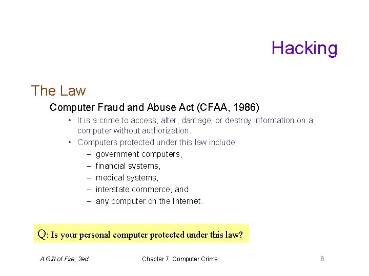 Hacking The Law Computer Fraud and Abuse Act (CFAA, 1986) • It is a