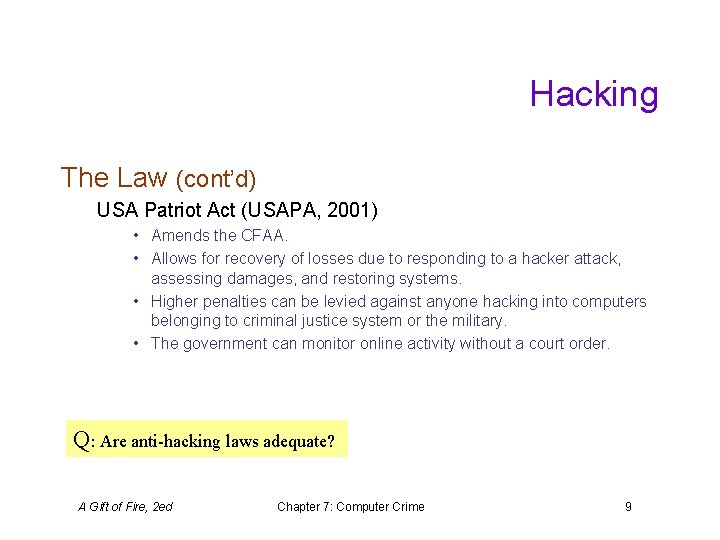 Hacking The Law (cont’d) USA Patriot Act (USAPA, 2001) • Amends the CFAA. •