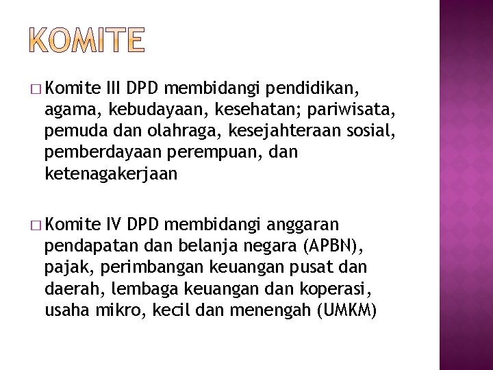 � Komite III DPD membidangi pendidikan, agama, kebudayaan, kesehatan; pariwisata, pemuda dan olahraga, kesejahteraan