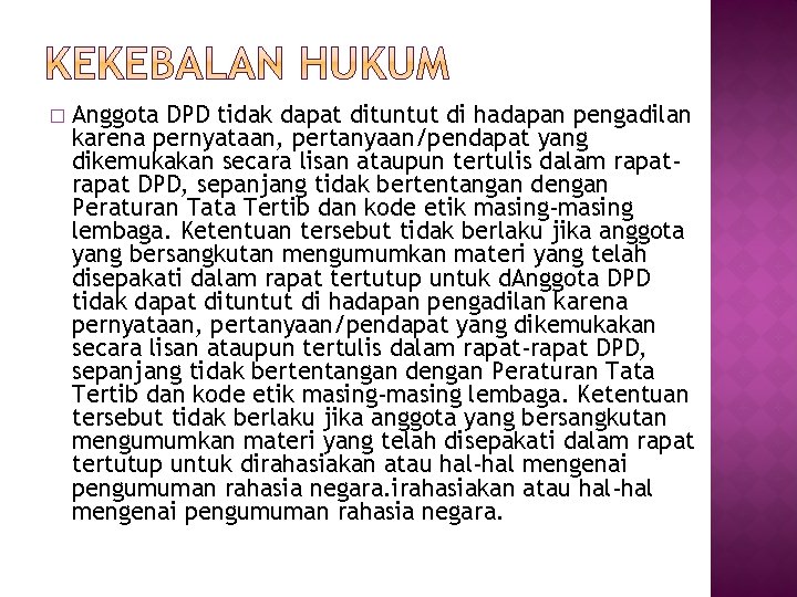 � Anggota DPD tidak dapat dituntut di hadapan pengadilan karena pernyataan, pertanyaan/pendapat yang dikemukakan