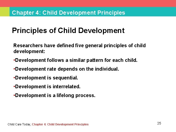 Chapter 4: Child Development Principles of Child Development Researchers have defined five general principles Chapter 4: Child Development Principles of Child Development Researchers have defined five general principles