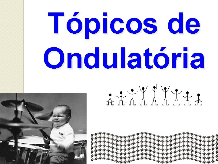 Tópicos de Ondulatória 