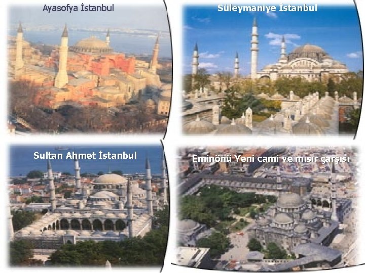 Ayasofya İstanbul Sultan Ahmet İstanbul Süleymaniye İstanbul Eminönü Yeni cami ve mısır çarşısı 