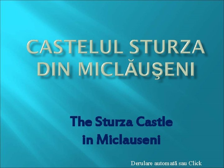 The Sturza Castle in Miclauseni Derulare automată sau Click 