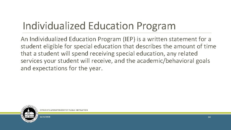 Individualized Education Program An Individualized Education Program (IEP) is a written statement for a