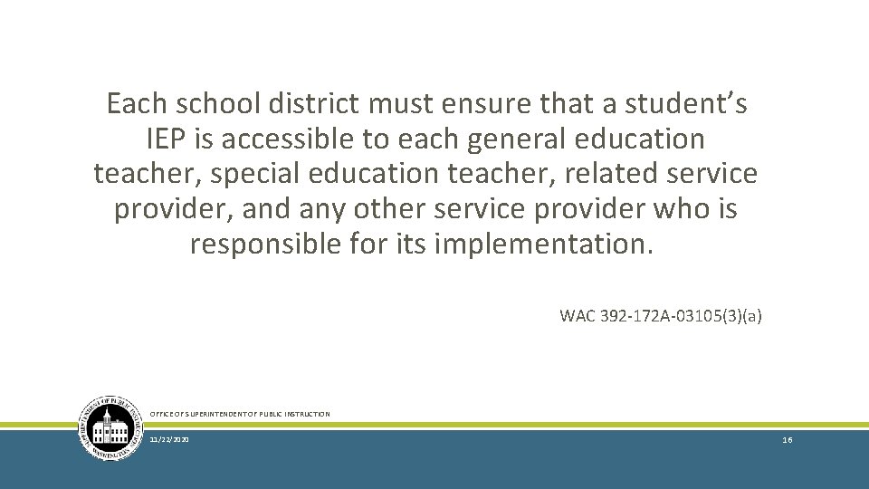 WAC 392 -172 A-03105(3)(a) Each school district must ensure that a student’s IEP is