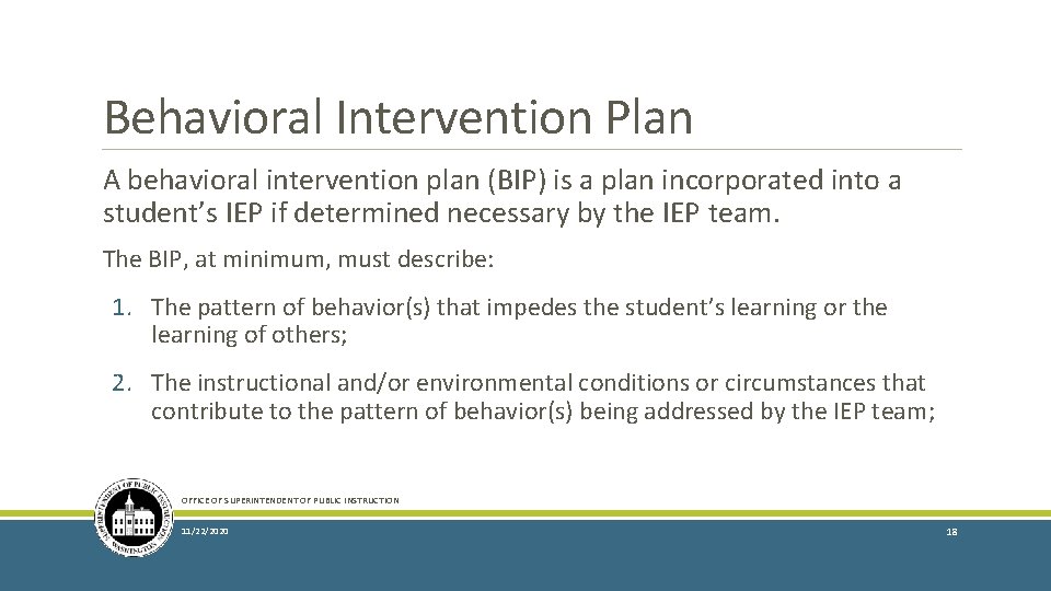 Behavioral Intervention Plan A behavioral intervention plan (BIP) is a plan incorporated into a