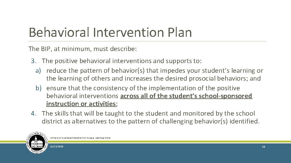 Behavioral Intervention Plan The BIP, at minimum, must describe: 3. The positive behavioral interventions