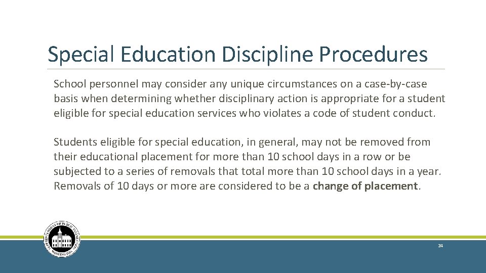 Special Education Discipline Procedures School personnel may consider any unique circumstances on a case-by-case