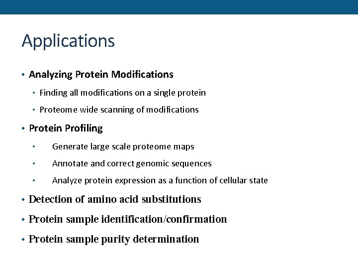 Applications • Analyzing Protein Modifications • Finding all modifications on a single protein •