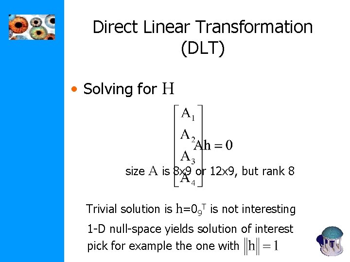 Direct Linear Transformation (DLT) • Solving for H size A is 8 x 9