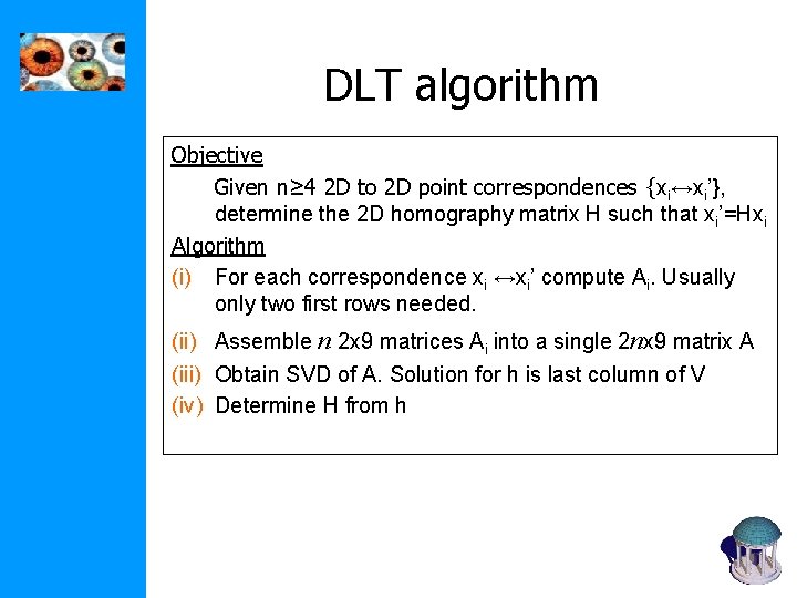 DLT algorithm Objective Given n≥ 4 2 D to 2 D point correspondences {xi↔xi’},