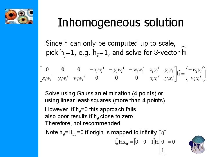 Inhomogeneous solution Since h can only be computed up to scale, pick hj=1, e.