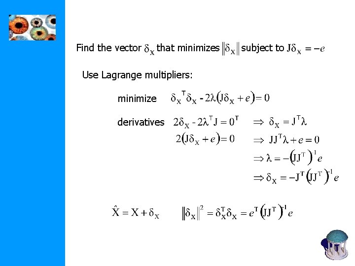 Find the vector that minimizes Use Lagrange multipliers: minimize derivatives subject to 