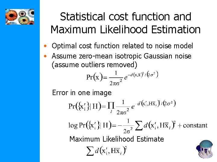 Statistical cost function and Maximum Likelihood Estimation • Optimal cost function related to noise