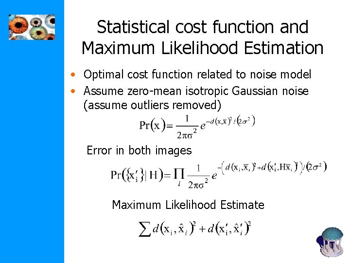 Statistical cost function and Maximum Likelihood Estimation • Optimal cost function related to noise