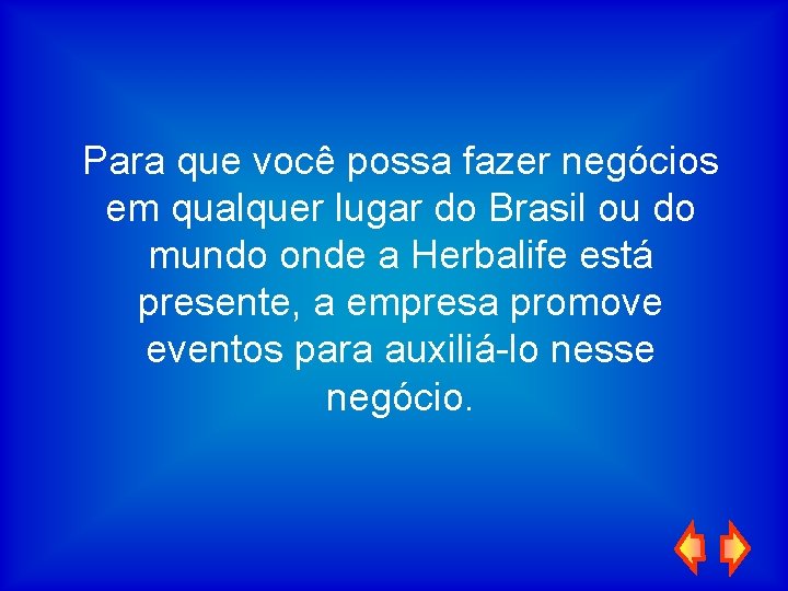 Para que você possa fazer negócios em qualquer lugar do Brasil ou do mundo