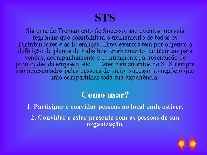 STS Sistema de Treinamento de Sucesso, são eventos mensais regionais que possibilitam o treinamento
