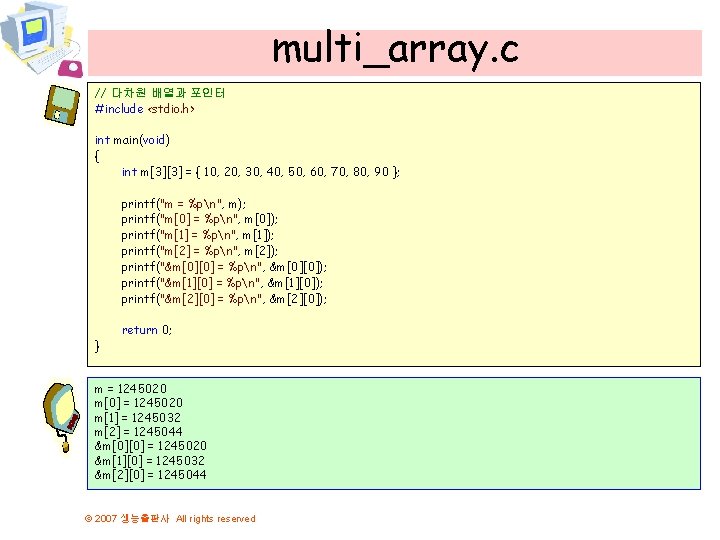 multi_array. c // 다차원 배열과 포인터 #include <stdio. h> int main(void) { int m[3][3]