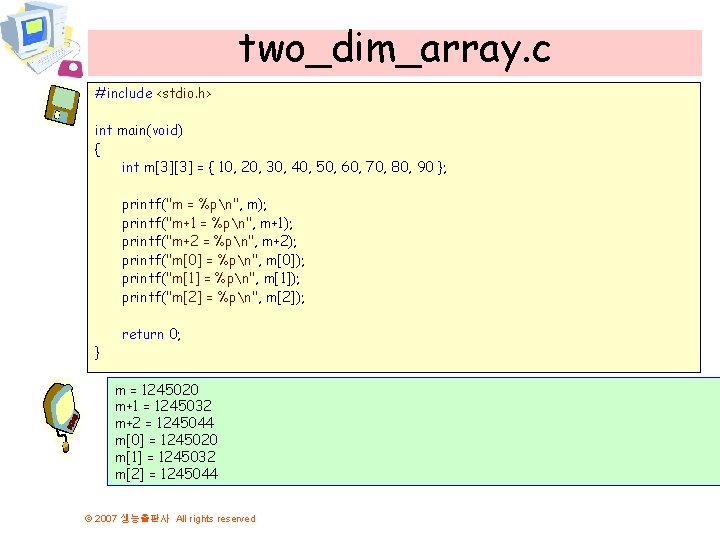 two_dim_array. c #include <stdio. h> int main(void) { int m[3][3] = { 10, 20,