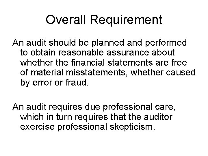 Overall Requirement An audit should be planned and performed to obtain reasonable assurance about Overall Requirement An audit should be planned and performed to obtain reasonable assurance about
