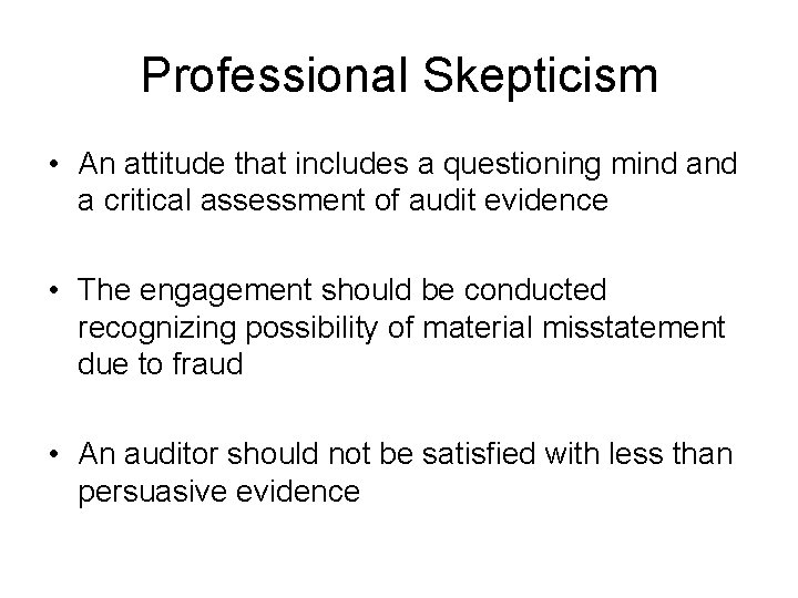 Professional Skepticism • An attitude that includes a questioning mind a critical assessment of Professional Skepticism • An attitude that includes a questioning mind a critical assessment of