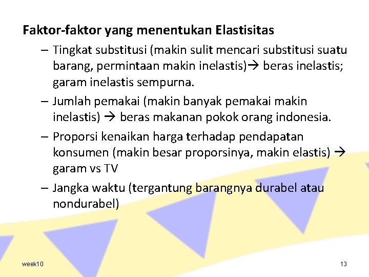 Faktor-faktor yang menentukan Elastisitas – Tingkat substitusi (makin sulit mencari substitusi suatu barang, permintaan